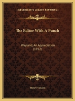 The Editor With A Punch: Wayland, An Appreciation 1347004564 Book Cover
