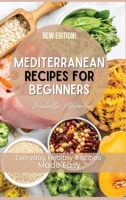 Mediterranean Recipes for Beginners: Everyday Healthy Recipes Made Easy 1802328416 Book Cover