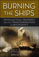 Burning the Ships: Intellectual Property and the Transformation of Microsoft 0470432152 Book Cover
