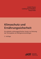 Klimaschutz und Ernährungssicherheit: Ein globaler ordnungspolitischer Ansatz für CO2 als Gemeinschaftsgut. 2. Aufl. 3866445601 Book Cover