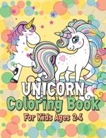Unicorn Coloring Book for Kids Ages 2-4: Cute Unicorns Gifts for Girls Kids on Birthday 1695581954 Book Cover