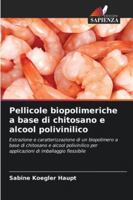 Pellicole biopolimeriche a base di chitosano e alcool polivinilico (Italian Edition) 620072556X Book Cover