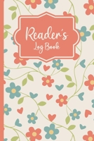 Reader's Log Book : A Book Lover's Journal, Floral Design 1661657974 Book Cover