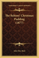 The Beltons' Christmas Pudding (1877) 1120728525 Book Cover