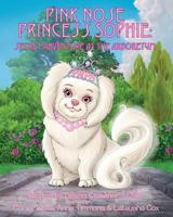 Pink Nose Princess Sophie: Secret Adventure At The Arboretum 1489538011 Book Cover