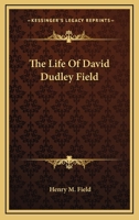 The Life of David Dudley Field 1163863440 Book Cover