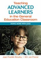 Teaching Advanced Learners in the General Education Classroom: Doing More with Less! 141297545X Book Cover