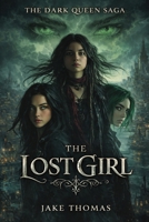The Lost Girl (The Dark Queen Saga) B0GSMPW499 Book Cover