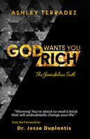 God Wants You Rich: The Scandalous Truth 168031887X Book Cover