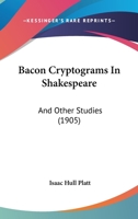 Bacon Cryptograms In Shakespeare: And Other Studies 1120161150 Book Cover