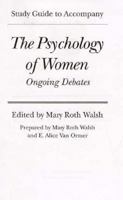 Study Guide to Accompany: The Psychology of Women : Ongoing Debates 0300044550 Book Cover