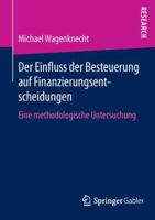 Der Einfluss Der Besteuerung Auf Finanzierungsentscheidungen: Eine Methodologische Untersuchung 3658127643 Book Cover