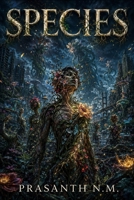species: A chilling surreal horror novel where petals replace skin, blood becomes pollen, and the line between life and nightmare dissolves into a new species born from forgotten humanity. B0G441782F Book Cover