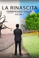 LA RINASCITA: COMMENTARIO BIBLICO - ARGOMENTI - PERSONAGGI - AVVENIMENTI - VOLUME 1 B08NF3496G Book Cover