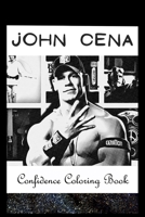 Confidence Coloring Book: John Cena Inspired Designs For Building Self Confidence And Unleashing Imagination B0941QYW5R Book Cover