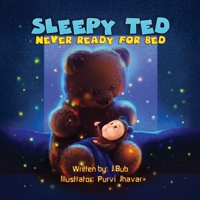 Sleepy Ted: Never Ready for Bed B08QG4M3T6 Book Cover