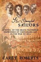 Star-Spangled Sailors: A stirring account of the brave watermen defenders of Chesapeake Bay in the War of 1812 0615435610 Book Cover