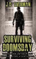 Surviving Doomsday: Techniques to Help You Survive After a Bio Attack 1497326842 Book Cover