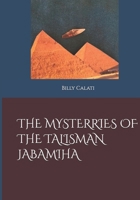 THE MYSTERRIES OF THE TALISMAN JABAMIHA B0GR8KHV9W Book Cover