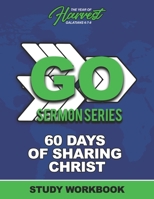 Go Sermon Series: 60 Days of Sharing Christ: Study Workbook for Biblical and Personal Growth 1659814413 Book Cover