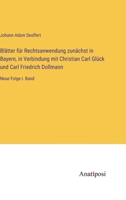 Blätter für Rechtsanwendung zunächst in Bayern, in Verbindung mit Christian Carl Glück und Carl Friedrich Dollmann: Neue Folge I. Band 3382005298 Book Cover
