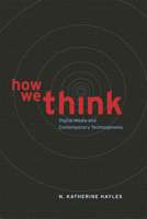 How We Think: Digital Media and Contemporary Technogenesis 0226321428 Book Cover