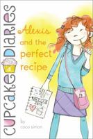 Alexis and the Perfect Recipe 1442429011 Book Cover