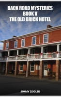 Back Road Mysteries Book V: The Old Brick Hotel B0DTTMBNC7 Book Cover
