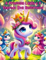 A Princesa Layla e o Segredo Dos Unicórnios (Portuguese Edition) B0DY5GFX2X Book Cover