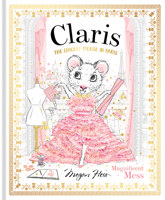 Claris: Marvellous Mess: The Chicest Mouse in Paris 1761210890 Book Cover