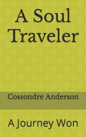 A Soul Traveler: A journey won B0B5PLFHGN Book Cover