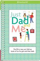 Just Dad and Me: The Fill-In, Tear-Out, Fold-Up Book of Fun for Girls and Their Dads 1593696698 Book Cover