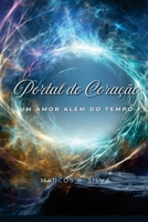 PORTAL DO CORAÇÃO: Um Amor Além do Tempo (Portuguese Edition) B0DLB88HJ5 Book Cover