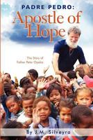 Padre Pedro: Apostle of Hope 1602649863 Book Cover