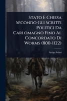 Stato E Chiesa Secondo Gli Scritti Politici Da Carlomagno Fino Al Concordato Di Worms (800-1122) (Italian Edition) 1023692287 Book Cover