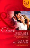 Expecting the Rancher's Heir / Taming Her Billionaire Boss 0263883205 Book Cover
