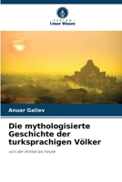 Die mythologisierte Geschichte der turksprachigen Völker 6200708401 Book Cover