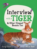 Interview with a Tiger : And Other Clawed Beasts Too 1783126477 Book Cover