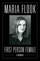First Person Female: A Memoir 1579625150 Book Cover