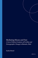 Mediating Means and Fate: A Socio-Political Analysis of Fertility and Demographic Change in Bamako, Mali 9004120335 Book Cover