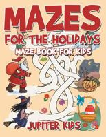Mazes for the Holidays: Maze Books for Kids 1541932714 Book Cover