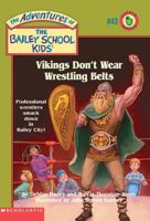 Vikings Don't Wear Wrestling Belts (Adventures of the Bailey School Kids (Paperback))