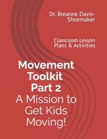 Movement Toolkit: Part 2 A Mission to Get Kids Moving!: Classroom Lesson Plans & Activities B0BFV2936K Book Cover