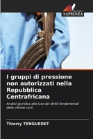 I gruppi di pressione non autorizzati nella Repubblica Centrafricana 6630303601 Book Cover