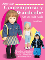 Sew the Contemporary Wardrobe for 18-Inch Dolls: Complete Instructions and Full-Size Patterns for 35 Clothing and Accessory Items 0873493753 Book Cover