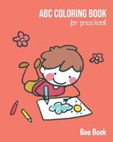 ABC Coloring Book For Preschool: Toddlers And Kids. Fun Coloring Books for Toddlers & Kids Ages 2-5 - Activity Book Teaches ABC, Letters & Words for Kindergarten & Preschool 109973097X Book Cover