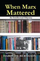 When Marx Mattered: An Intellectual Odyssey 1138517909 Book Cover