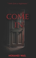 Come In Horror Novel: A chilling psychological horror about guilt, memory, and the terrifying price of second chances. Once you hear it whisper… there's no way out but through. B0F7Y553HV Book Cover