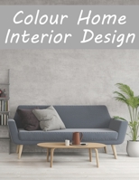 Colour Home Interior Design: Adult Coloring Pages with Simple Interior Design at House B08XLNTJ98 Book Cover