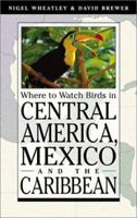 Where to Watch Birds in Central America, Mexico, and the Caribbean (Princeton Field Guides) 0691095159 Book Cover